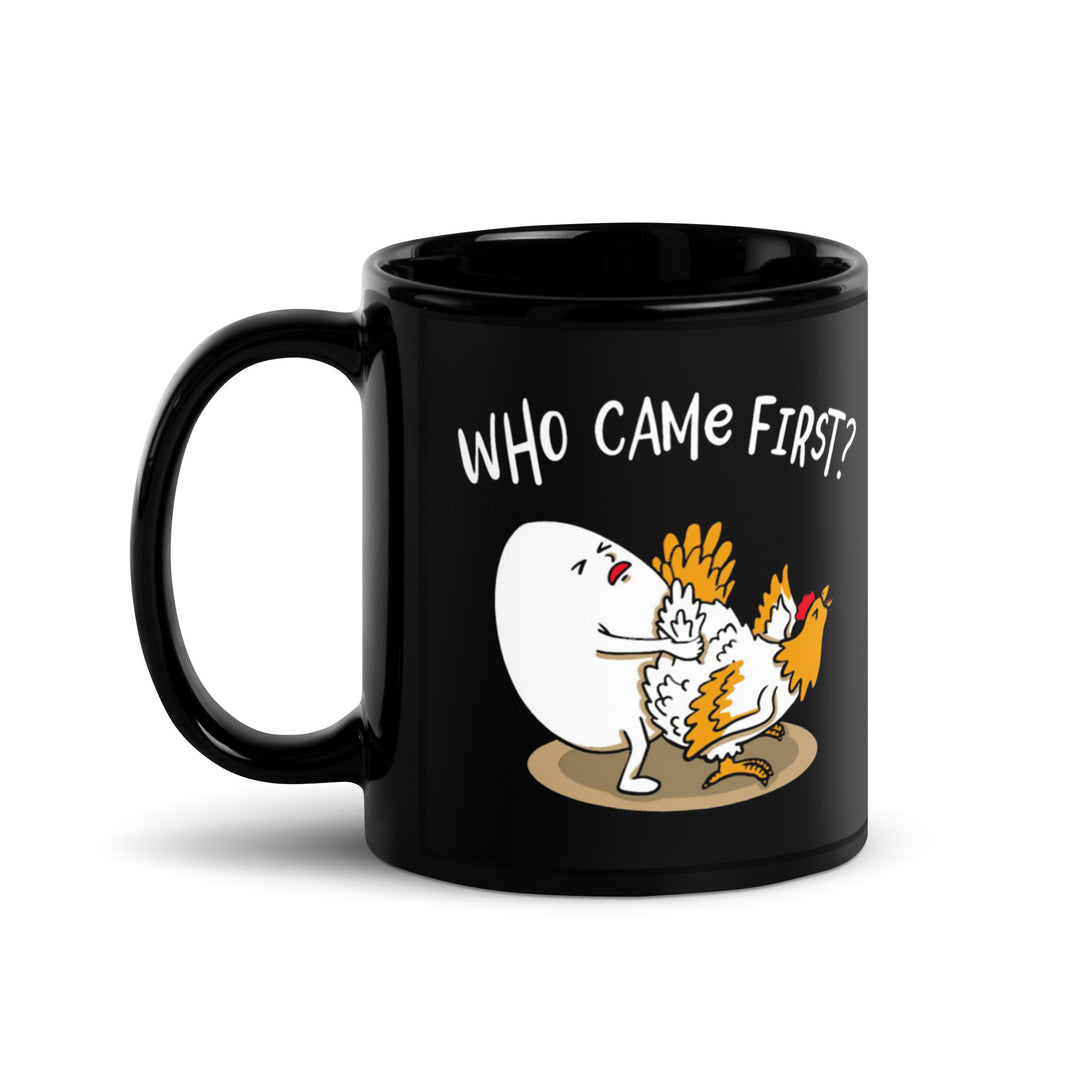 Funny Coffee Mug | Who Came First? Mug | Funny Mugger