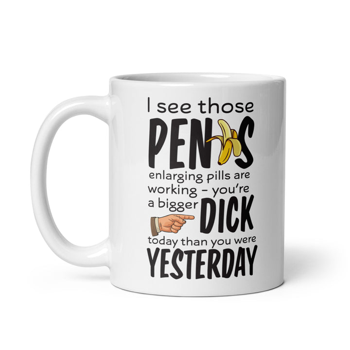 Funny Coffee Mug | Penis Enlarging Pills Are Working | Funny Mugger