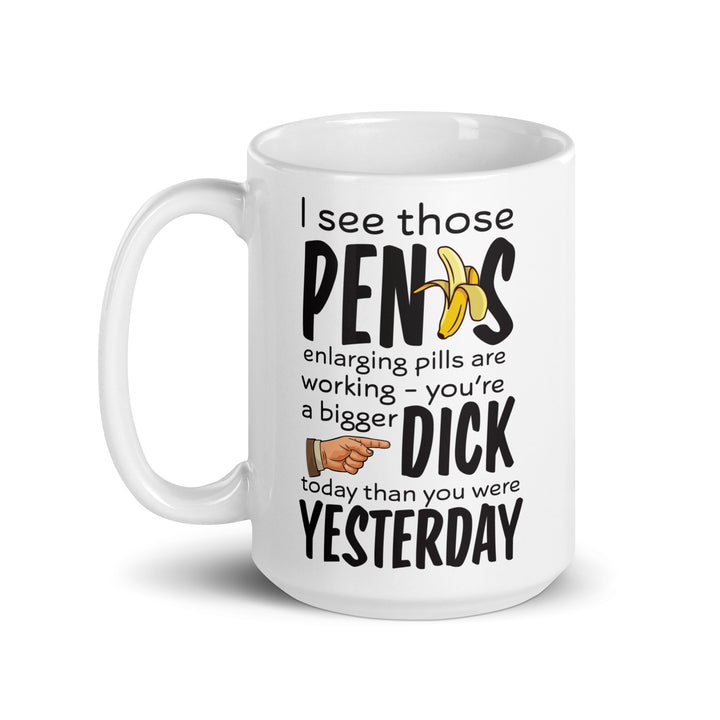 Funny Coffee Mug | Penis Enlarging Pills Are Working | Funny Mugger