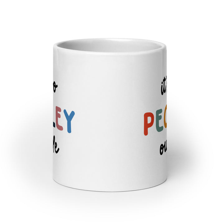 Funny Coffee Mug | It's Too Peopley Outside Mug | Funny Mugger