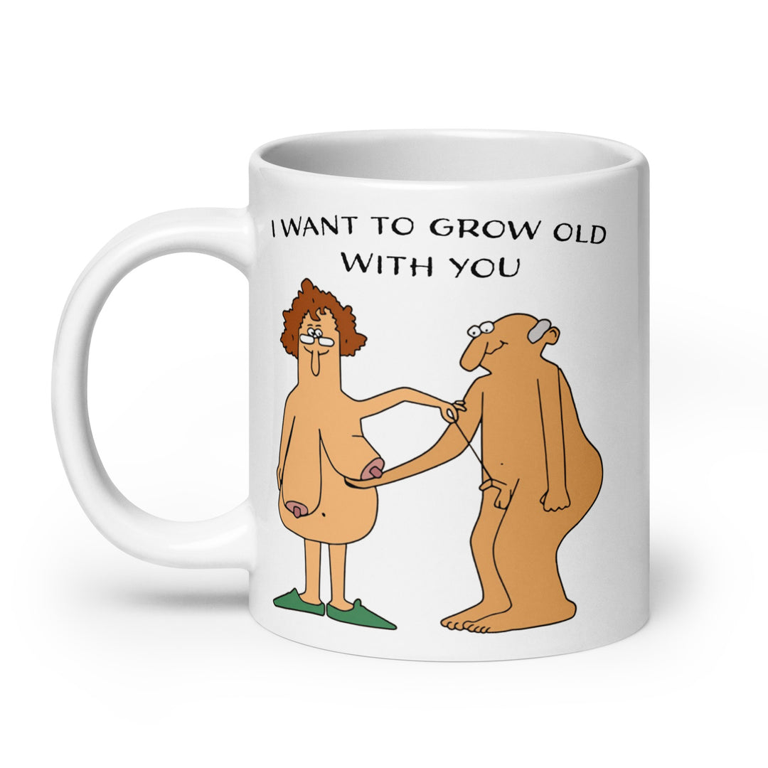 Funny Coffee Mug | I Want To Grow Old With You | Funny Mugger