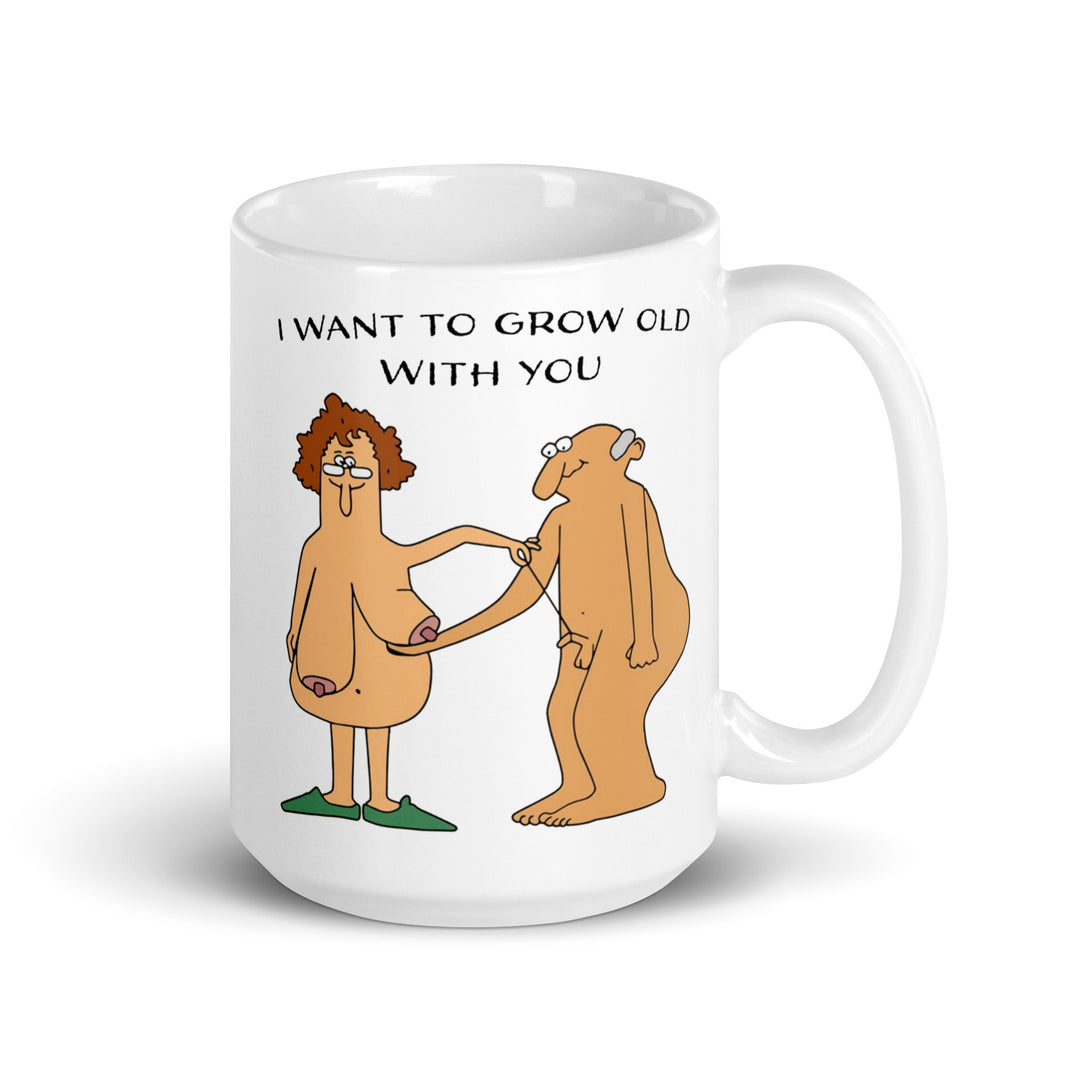 Funny Coffee Mug | I Want To Grow Old With You | Funny Mugger