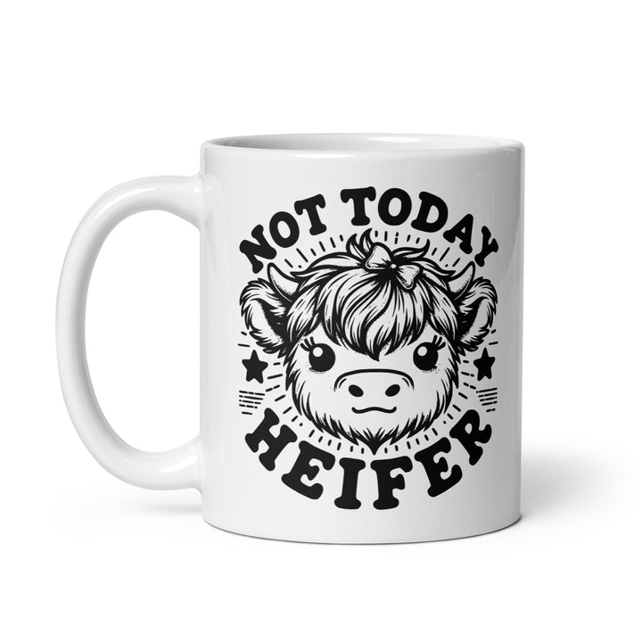 Funny Coffee Mug | Not Today Heifer Mug | Funny Mugger