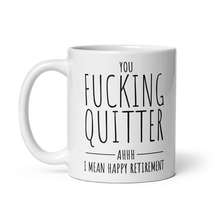 Funny Coffee Mug | Fucking Quitter Oops I Mean Happy Retirement Mug | Funny Mugger
