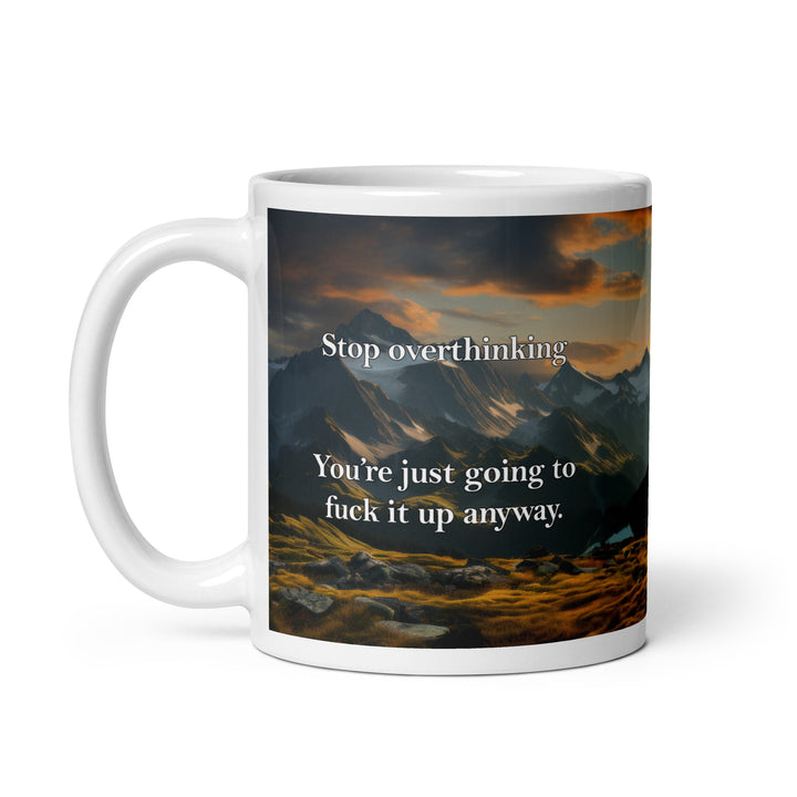 Funny Coffee Mug | Stop Overthinking Mug | Funny Mugger