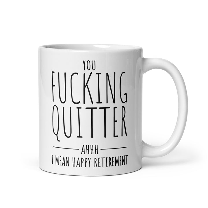 Funny Coffee Mug | Fucking Quitter Oops I Mean Happy Retirement Mug | Funny Mugger