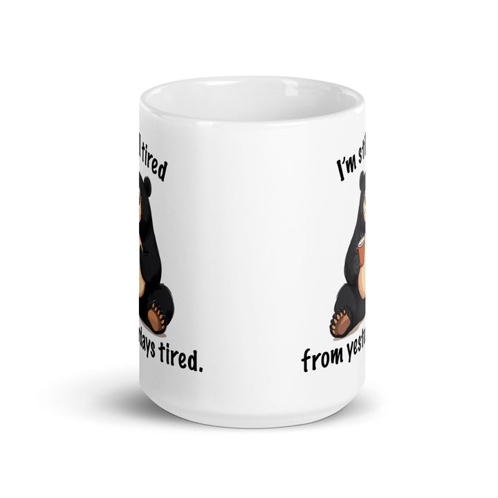 Funny Coffee Mug | I'm Still Tired From Yesterday's Tired Mug | Funny Mugger