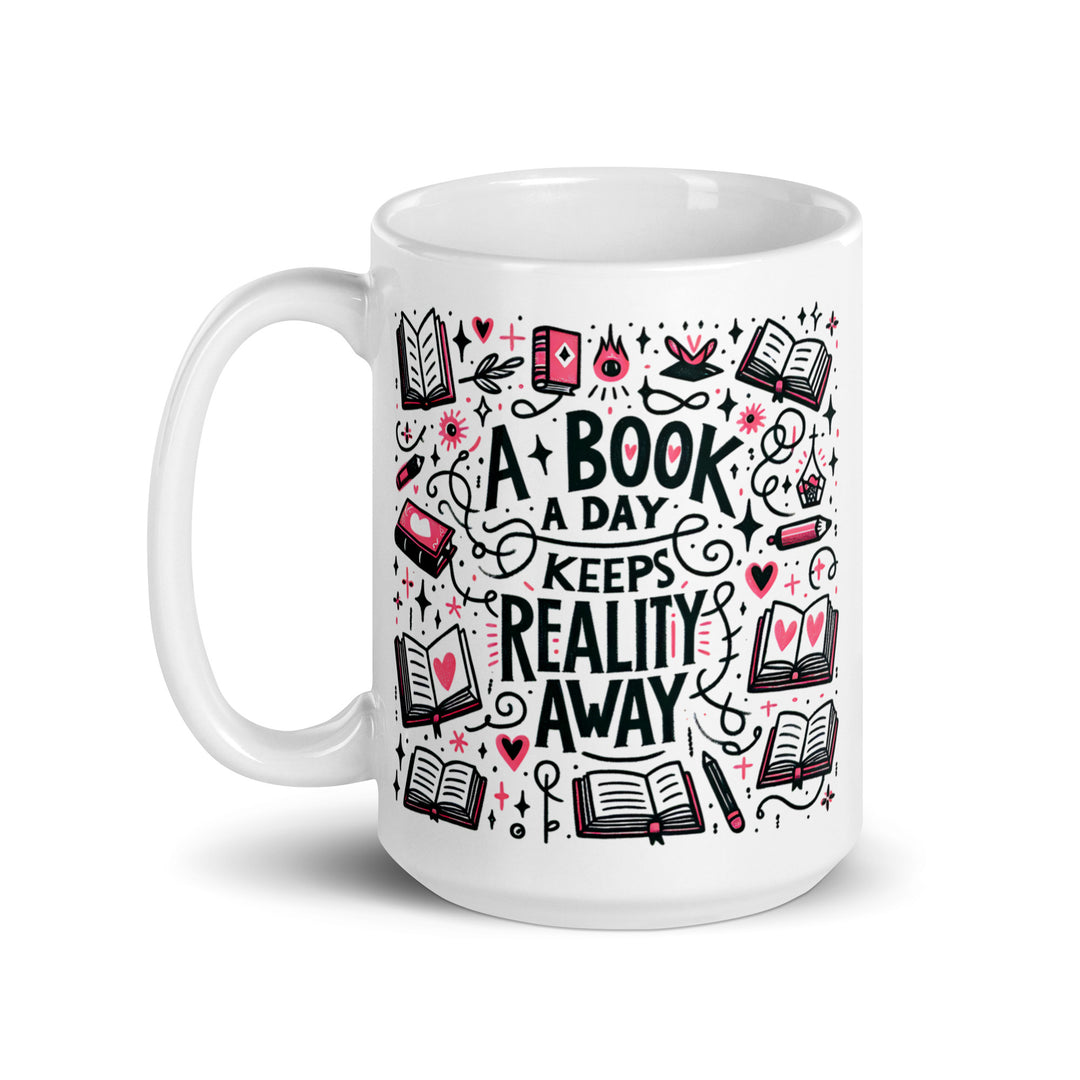 Funny Coffee Mug | A Book A Day Keeps Reality Away | Funny Mugger