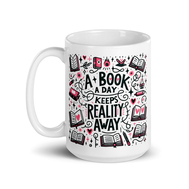 Funny Coffee Mug | A Book A Day Keeps Reality Away | Funny Mugger