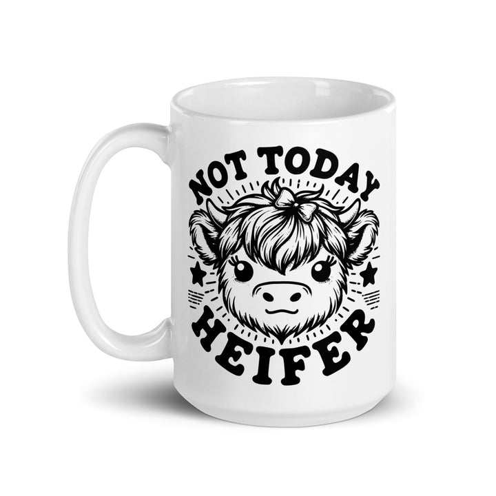 Funny Coffee Mug | Not Today Heifer Mug | Funny Mugger