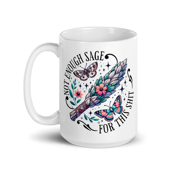 Funny Coffee Mug | Not Enough Sage For This Shit Mug | Funny Mugger