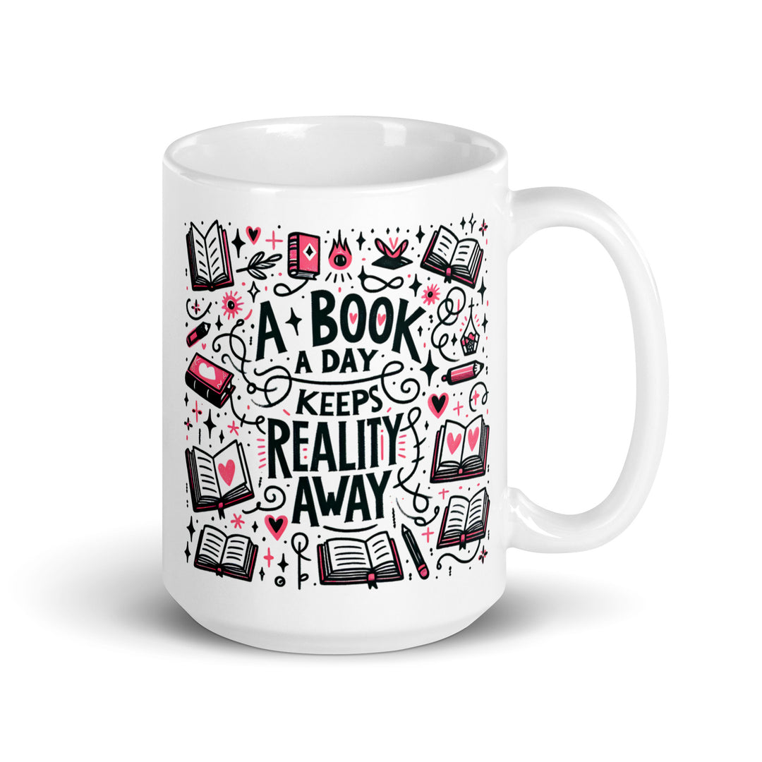Funny Coffee Mug | A Book A Day Keeps Reality Away | Funny Mugger