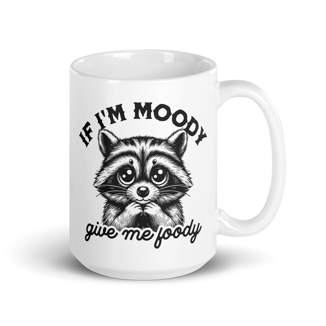 Funny Coffee Mug | If Im Moody Give Me Foodie Racoon Mug | Funny Mugger