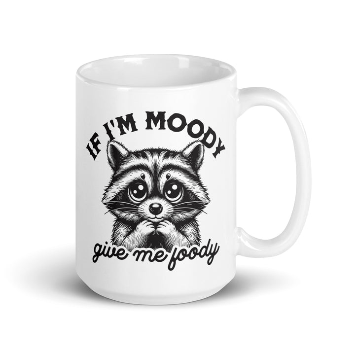 Funny Coffee Mug | If Im Moody Give Me Foodie Racoon Mug | Funny Mugger