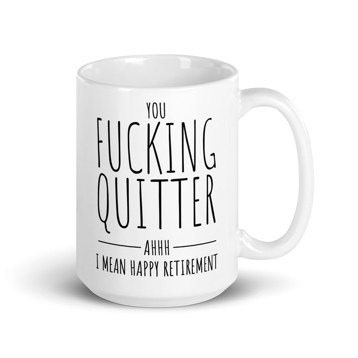 Funny Coffee Mug | Fucking Quitter Oops I Mean Happy Retirement Mug | Funny Mugger