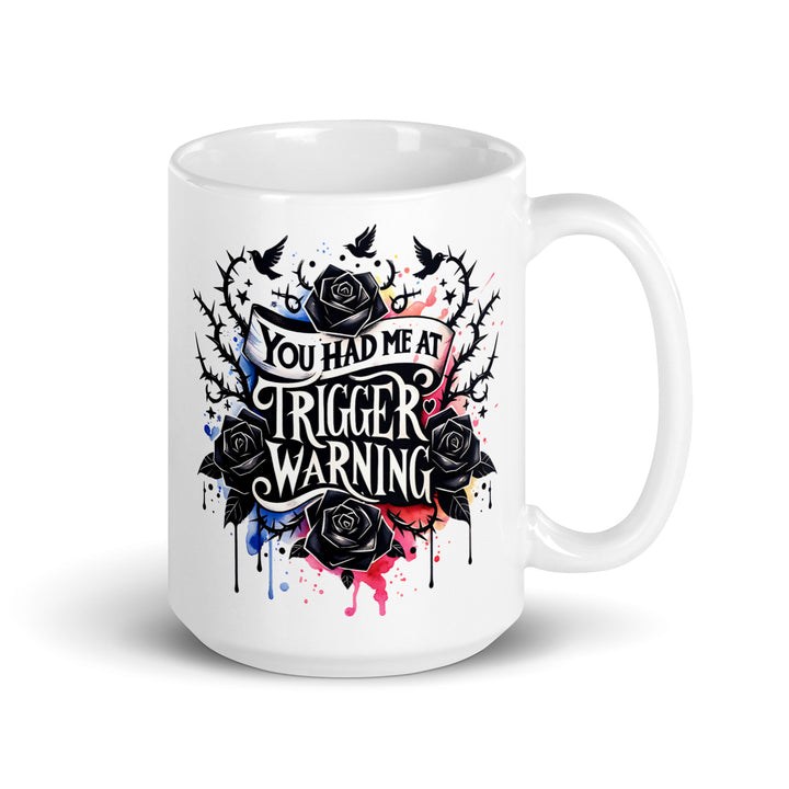 Funny Coffee Mug | You Had Me At Trigger Warning Mug | Funny Mugger