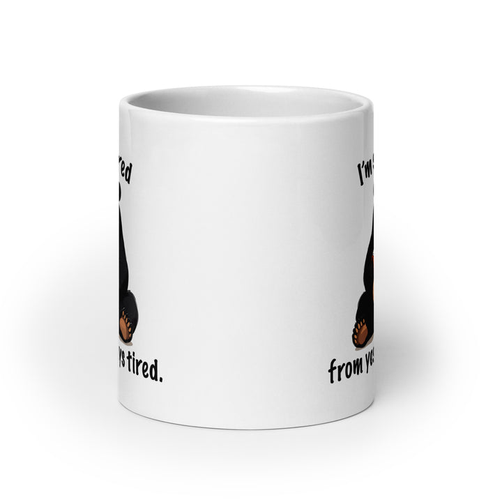 Funny Coffee Mug | I'm Still Tired From Yesterday's Tired Mug | Funny Mugger