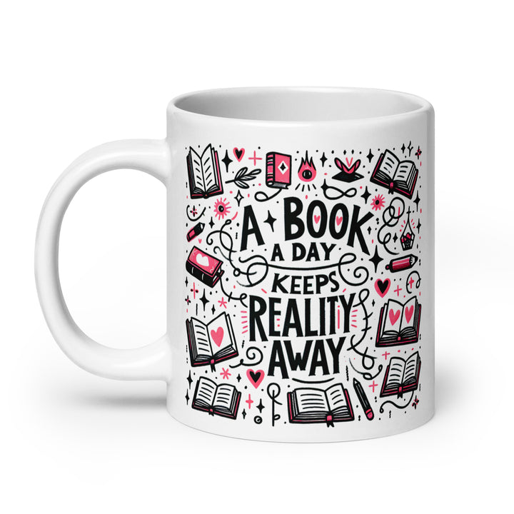 Funny Coffee Mug | A Book A Day Keeps Reality Away | Funny Mugger