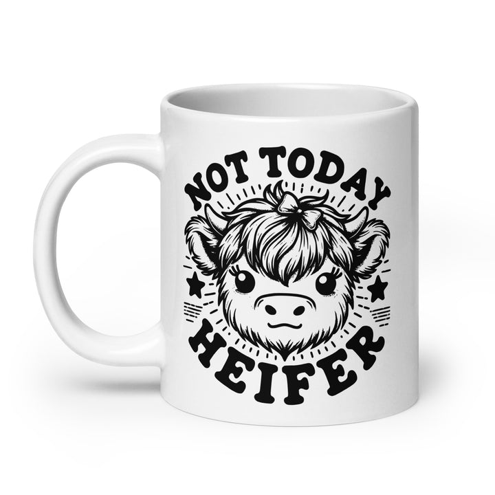 Funny Coffee Mug | Not Today Heifer Mug | Funny Mugger