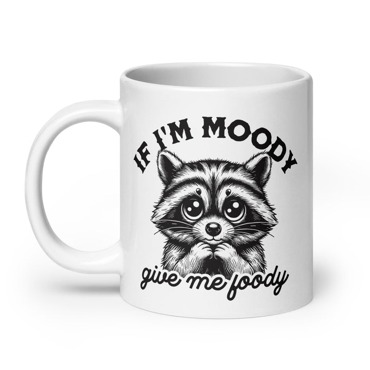Funny Coffee Mug | If Im Moody Give Me Foodie Racoon Mug | Funny Mugger