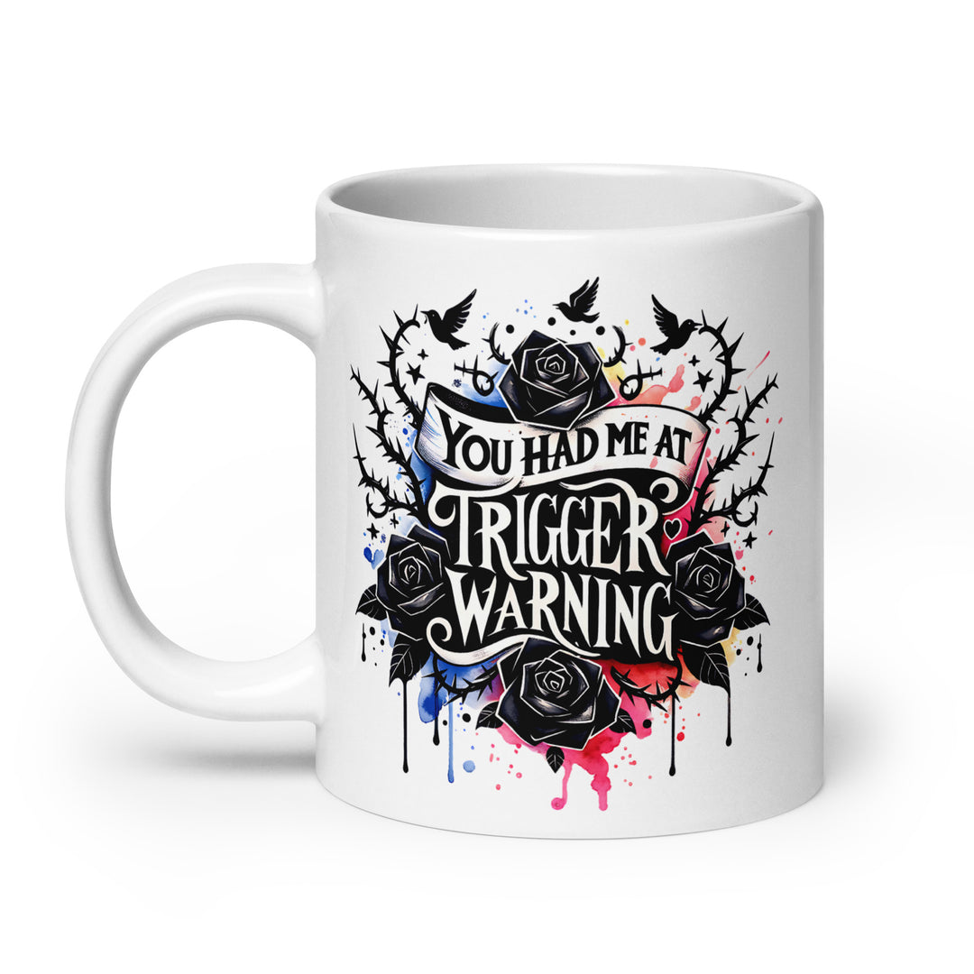 Funny Coffee Mug | You Had Me At Trigger Warning Mug | Funny Mugger
