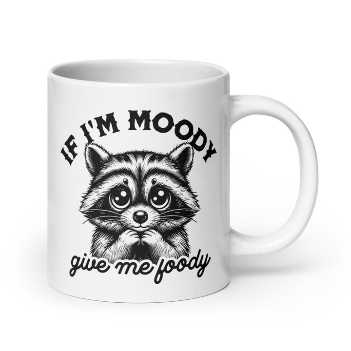 Funny Coffee Mug | If Im Moody Give Me Foodie Racoon Mug | Funny Mugger