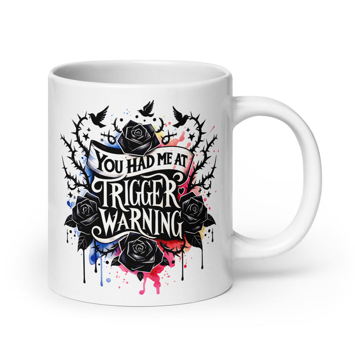 Funny Coffee Mug | You Had Me At Trigger Warning Mug | Funny Mugger